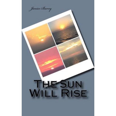 The Sun Will Rise Paperback, Createspace Independent Publishing Platform