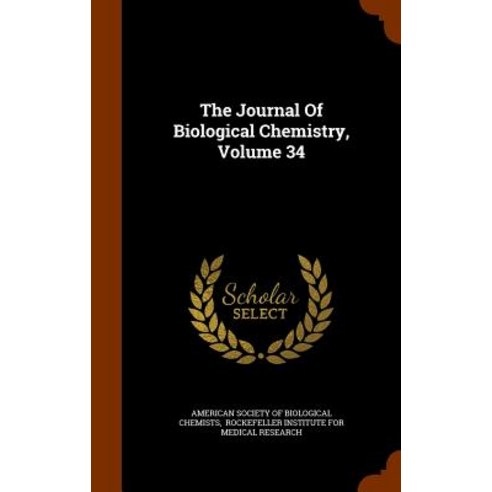 The Journal of Biological Chemistry Volume 34 Hardcover, Arkose Press