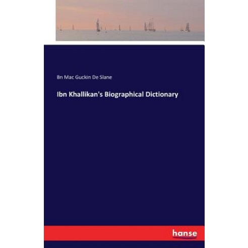 Ibn Khallikan''s Biographical Dictionary Paperback, Hansebooks