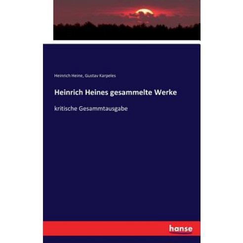 Heinrich Heines Gesammelte Werke Paperback, Hansebooks