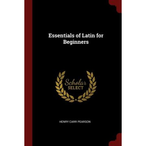 Essentials of Latin for Beginners Paperback, Andesite Press
