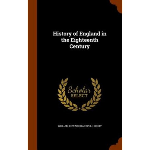 History of England in the Eighteenth Century Hardcover, Arkose Press