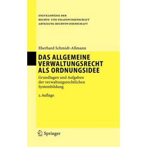 Das Allgemeine Verwaltungsrecht ALS Ordnungsidee: Grundlagen Und Aufgaben Der Verwaltungsrechtlichen Systembildung Hardcover, Springer