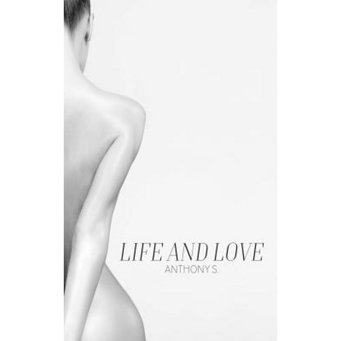 Life and Love Paperback, Createspace Independent Publishing Platform