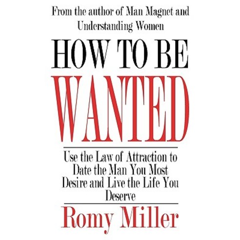 How to Be Wanted: Use the Law of Attraction to Date the Man You Most Desire and Live the Life You Deserve Paperback, Book Factory