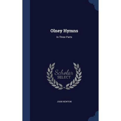 Olney Hymns: In Three Parts Hardcover, Sagwan Press