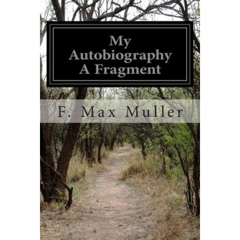 My Autobiography a Fragment Paperback, Createspace Independent Publishing Platform