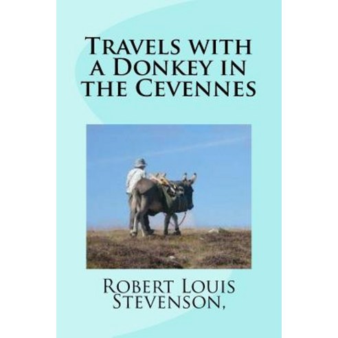 Travels with a Donkey in the Cevennes Paperback, Createspace Independent Publishing Platform