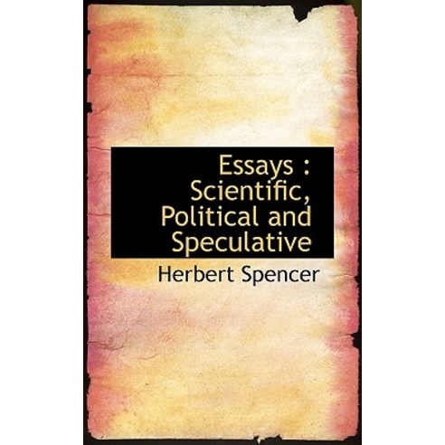 Essays: Scientific Political and Speculative Paperback, BiblioLife