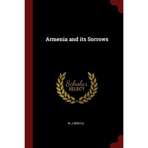 Armenia and Its Sorrows Paperback, Andesite Press