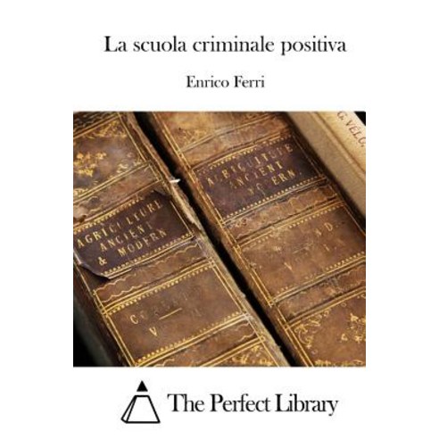 La Scuola Criminale Positiva Paperback, Createspace Independent Publishing Platform