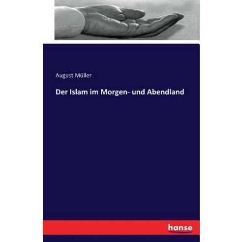 Der Islam Im Morgen- Und Abendland Paperback, Hansebooks