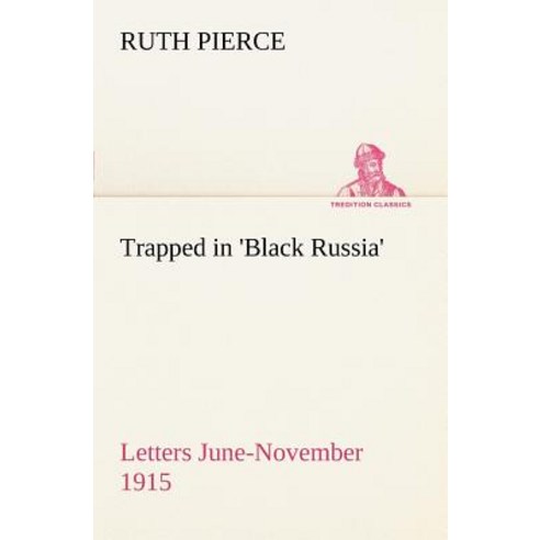 Trapped in ''Black Russia'' Letters June-November 1915 Paperback, Tredition Classics