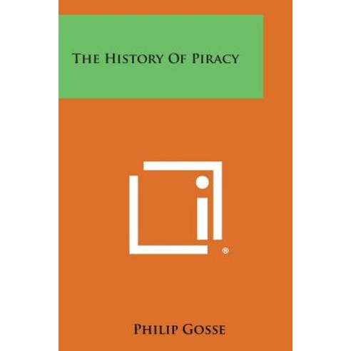 The History of Piracy Paperback, Literary Licensing, LLC