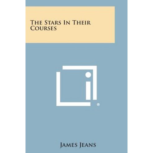 The Stars in Their Courses Paperback, Literary Licensing, LLC