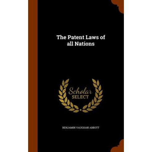 The Patent Laws of All Nations Hardcover, Arkose Press