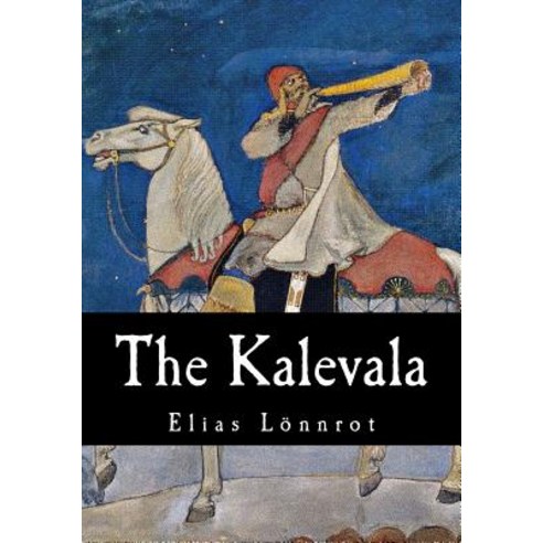 The Kalevala Paperback, Createspace Independent Publishing Platform