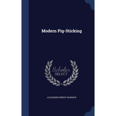 Modern Pig-Sticking Hardcover, Sagwan Press