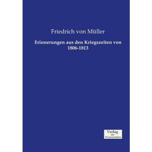 Erinnerungen Aus Den Kriegszeiten Von 1806-1813 Paperback, Verlag Der Wissenschaften