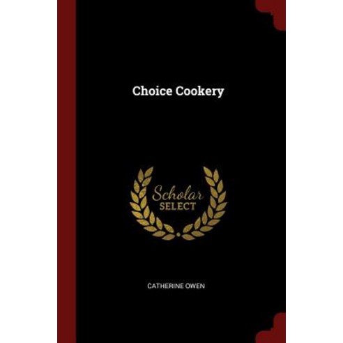 Choice Cookery Paperback, Andesite Press