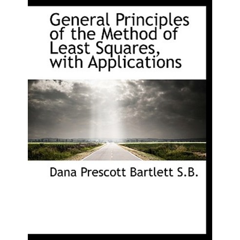 General Principles of the Method of Least Squares with Applications Paperback, BiblioLife