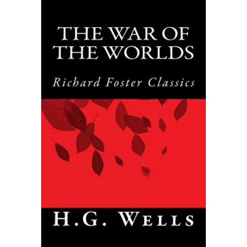 The War of the Worlds (Richard Foster Classics) Paperback, Createspace Independent Publishing Platform