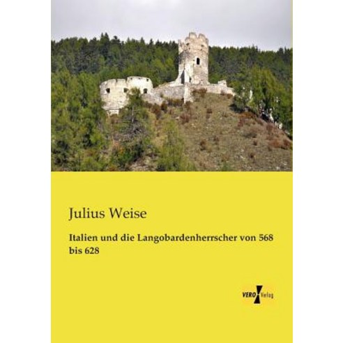 Italien Und Die Langobardenherrscher Von 568 Bis 628 Paperback, Vero Verlag