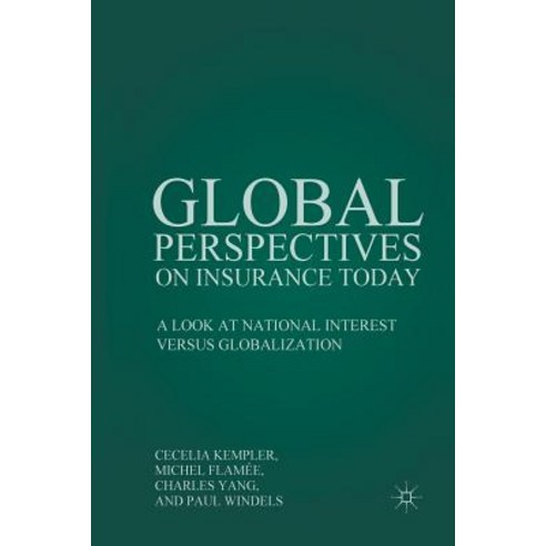 Global Perspectives on Insurance Today: A Look at National Interest Versus Globalization Paperback, Palgrave MacMillan