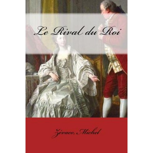 Le Rival Du Roi Paperback, Createspace Independent Publishing Platform