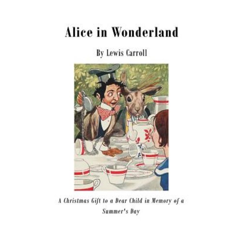 Alice in Wonderland: Alice''s Adventures in Wonderland Paperback, Createspace Independent Publishing Platform