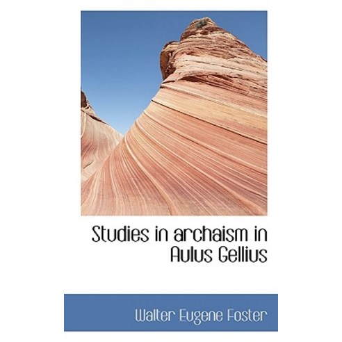 Studies in Archaism in Aulus Gellius Paperback, BiblioLife