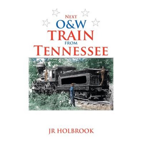 Next O&w Train from Tennessee Paperback, Xlibris