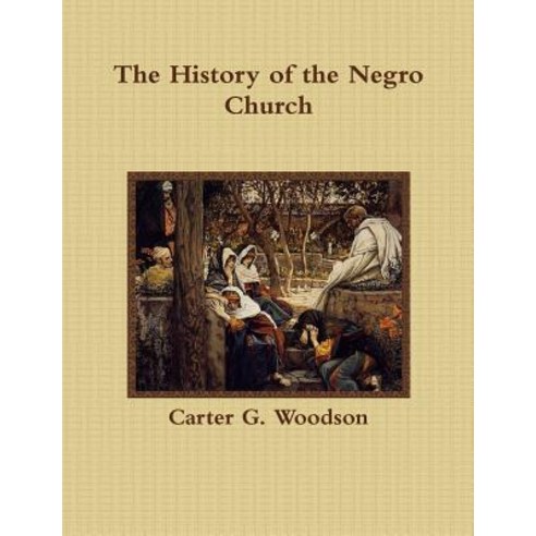 The History of the Negro Church Paperback, Historic Publishing