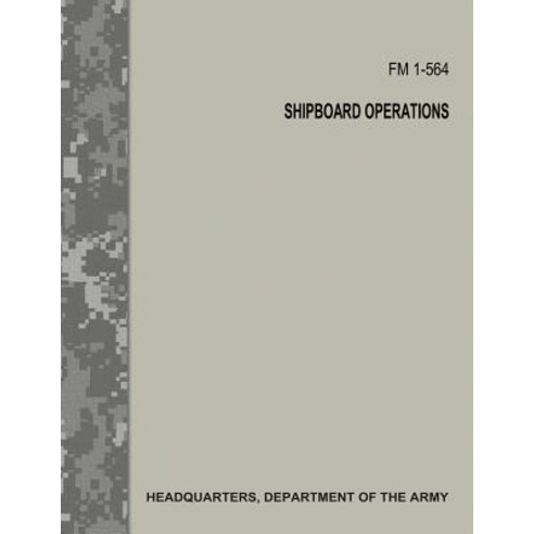 Shipboard Operations (FM 1-564) Paperback, Createspace Independent Publishing Platform