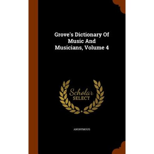 Grove''s Dictionary of Music and Musicians Volume 4 Hardcover, Arkose Press