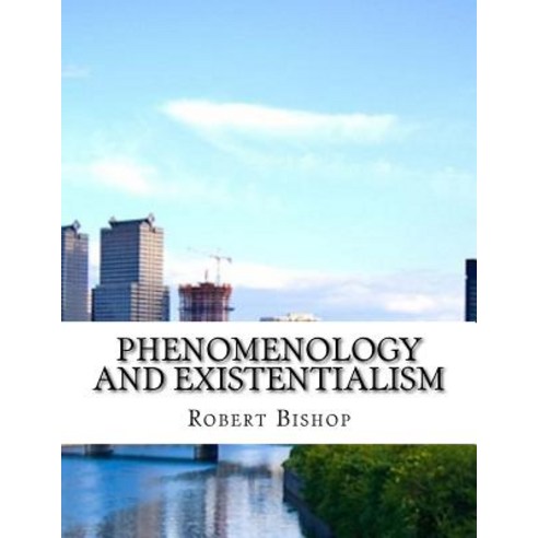Phenomenology and Existentialism Paperback, Createspace Independent Publishing Platform