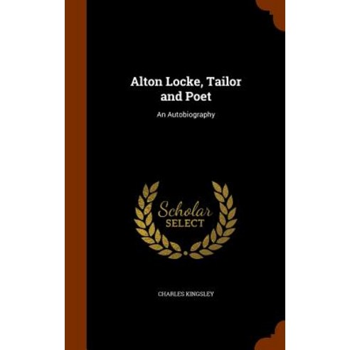 Alton Locke Tailor and Poet: An Autobiography Hardcover, Arkose Press