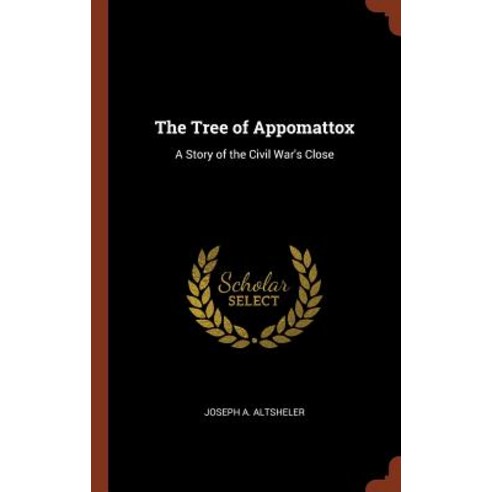 The Tree of Appomattox: A Story of the Civil War''s Close Hardcover, Pinnacle Press