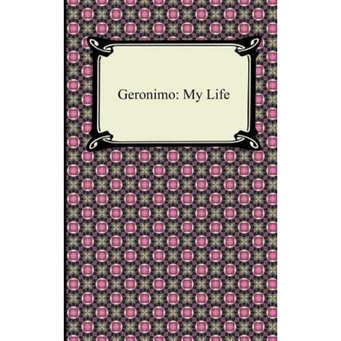 Geronimo: My Life Paperback, Digireads.com