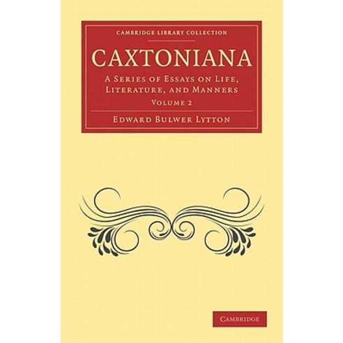 Caxtoniana:"A Series of Essays on Life Literature and Manners", Cambridge University Press