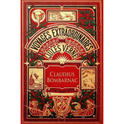 Claudius Bombarnac: The Adventures of a Special Correspondent Paperback, Createspace Independent Publishing Platform