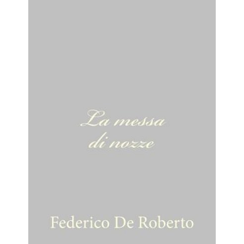 La Messa Di Nozze Paperback, Createspace