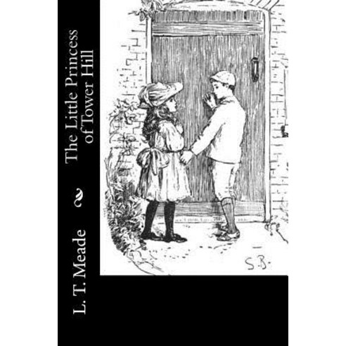 The Little Princess of Tower Hill Paperback, Createspace Independent Publishing Platform