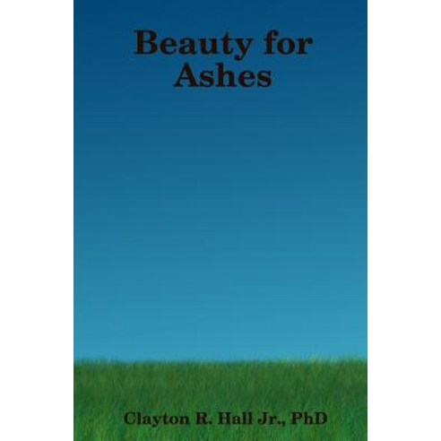Beauty for Ashes Paperback, Lulu.com