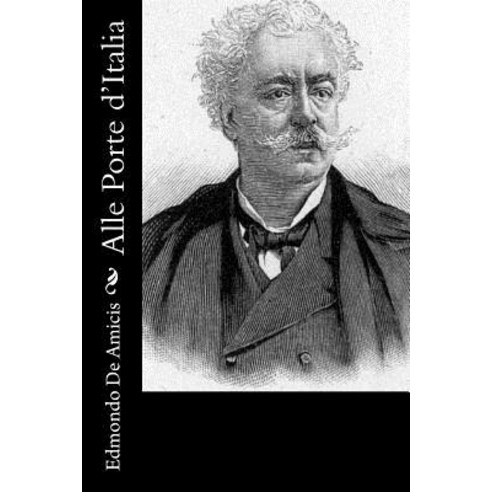 Alle Porte D''Italia Paperback, Createspace Independent Publishing Platform