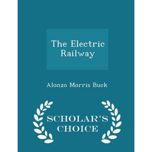 The Electric Railway - Scholar''s Choice Edition Paperback