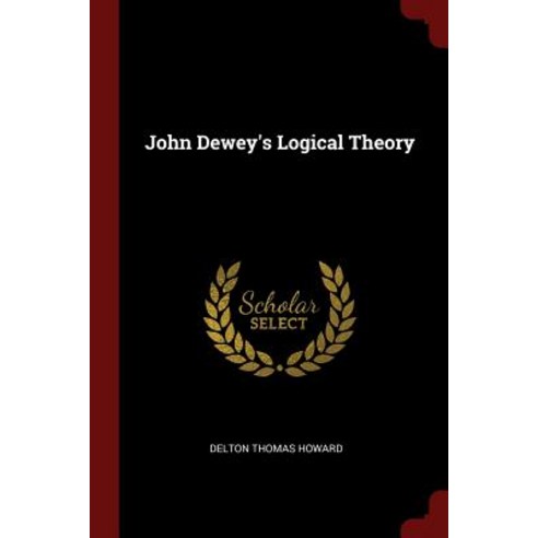 John Dewey''s Logical Theory Paperback, Andesite Press