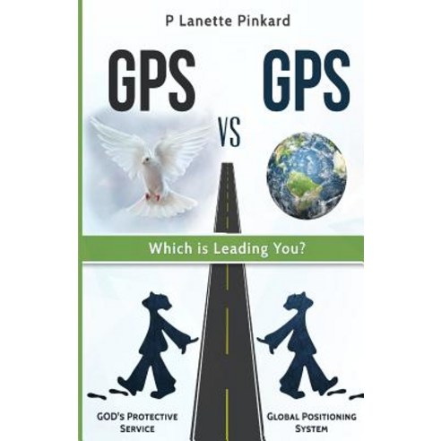 GPS Vs GPS Which Is Leading You? Paperback, Createspace Independent Publishing Platform