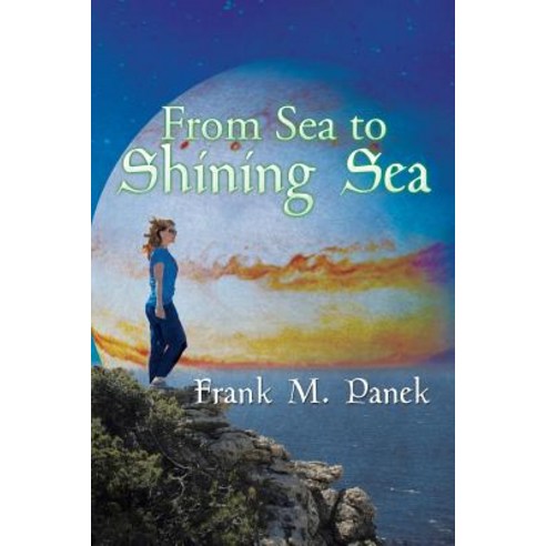 From Sea to Shining Sea Paperback, Xlibris