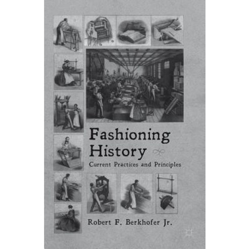 Fashioning History: Current Practices and Principles Paperback, Palgrave MacMillan